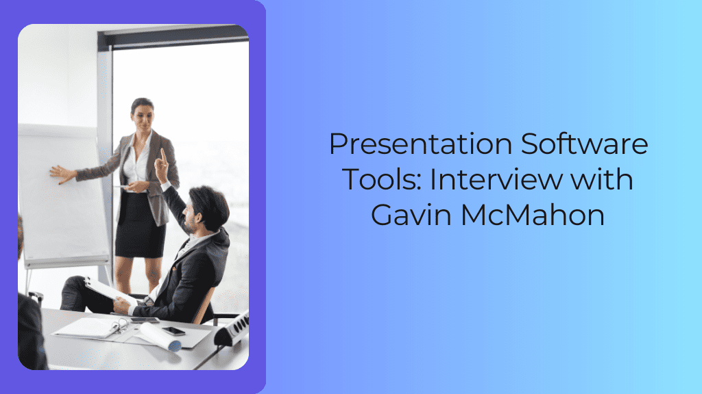 Read more about the article Presentation Software Tools: Interview with Gavin McMahon