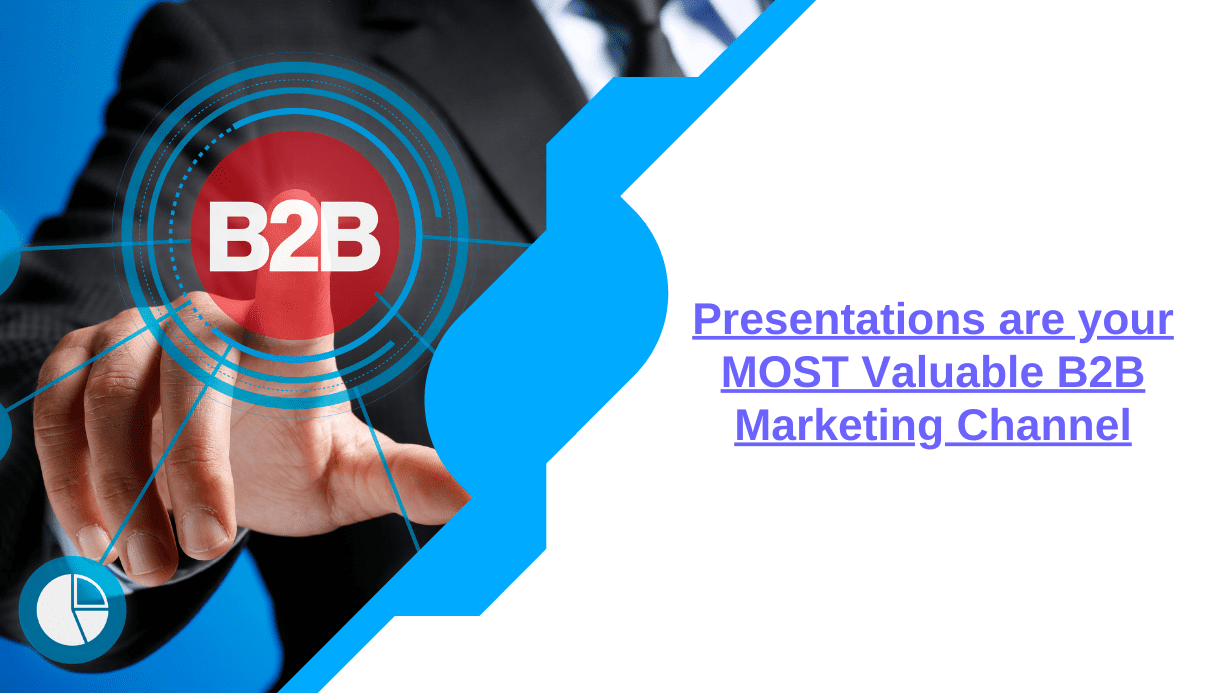 Read more about the article Presentations are your MOST Valuable B2B Marketing Channel