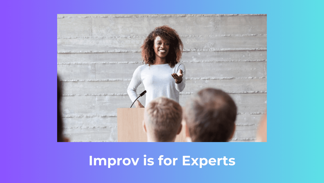 Read more about the article Improv is for Experts