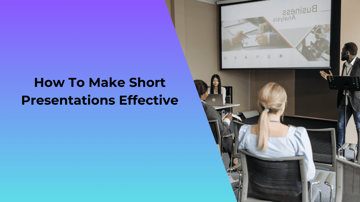 Read more about the article How To Make Short Presentations Effective