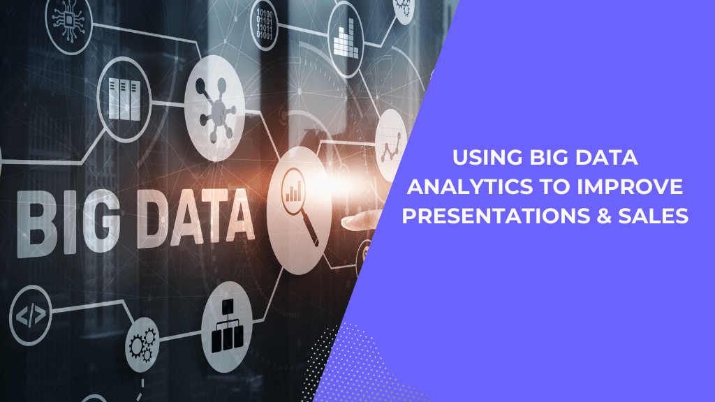 Read more about the article Using Big Data Analytics To Improve Presentations & Sales